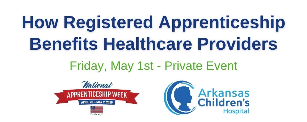 Arkansas Children's Apprenticeship Lunch & Learn - National Apprenticeship Week 2026